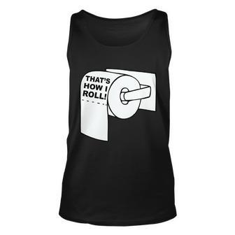 Thats How I Roll Toilet Unisex Tank Top - Monsterry CA
