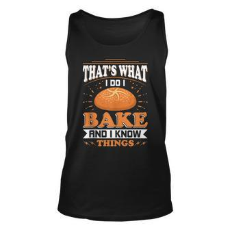 Thats What I Do I Bake And Know Things Funny Baker Gift Unisex Tank Top - Thegiftio UK