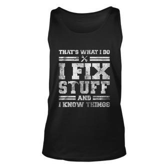 Thats What I Do I Fix Stuff And I Know Things Funny Saying V6 Unisex Tank Top - Thegiftio UK