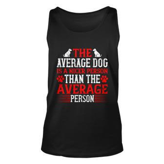 The Average Dog Is A Nicer Person Than The Average Person Unisex Tank Top - Thegiftio UK