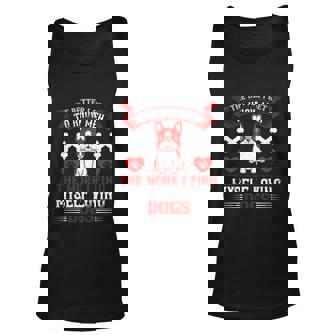 The Better I Get To Know Men The More I Find Myself Loving Dogs Unisex Tank Top - Thegiftio