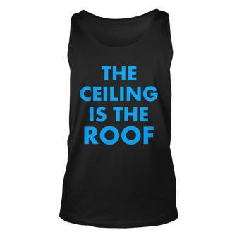 The Ceiling Is The Roof Mj Funny Quote Unisex Tank Top - Monsterry UK