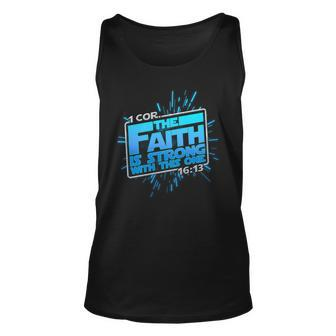 The Faith Is Strong With This One 1 Cor 1613 Tshirt Unisex Tank Top - Monsterry