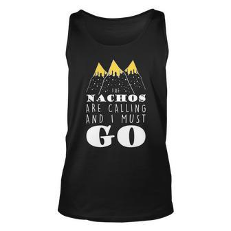 The Nachos Are Calling And I Must Go Unisex Tank Top - Monsterry CA