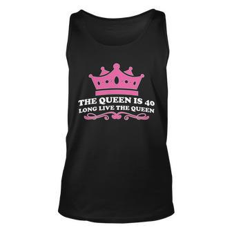 The Queen Is 40 Funny 40Th Birthday Unisex Tank Top - Monsterry CA