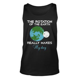 The Rotation Of The Earth Really Makes My Day Science Funny Men Women Tank Top Graphic Print Unisex - Thegiftio