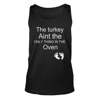 The Turkey Aint The Only Thing In The Oven Unisex Tank Top - Thegiftio UK