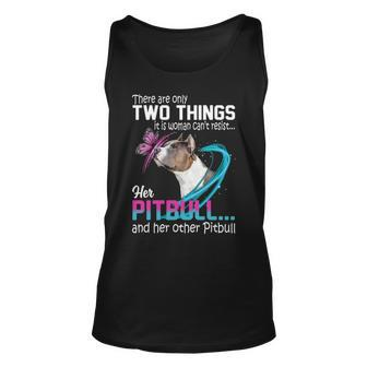 There Are Only Two Things It Is Woman Cant Resist Her Pitbull And Her Other Pitbull Unisex Tank Top - Thegiftio UK