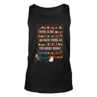 There Is No Such Thing As Too Much Books Cat Gift Unisex Tank Top - Thegiftio UK
