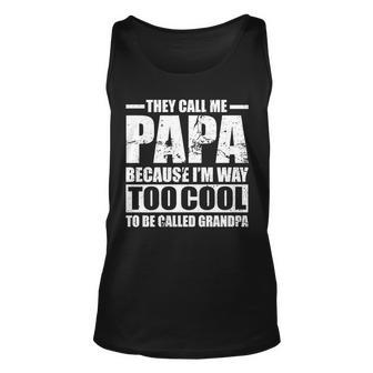 They Call Me Papa Because Im Too Cool To Be Called Grandpa Tshirt Unisex Tank Top - Monsterry UK