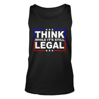 Think While Its Still Legal Logo Tshirt Unisex Tank Top - Monsterry UK