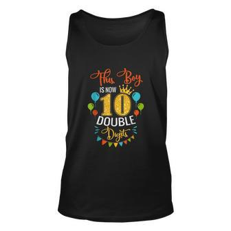 This Boy Is Now Double Digits Birthday Boy 10 Year Old Unisex Tank Top - Monsterry AU