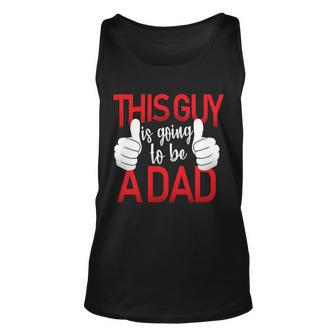 This Guy Is Going To Be A Dad Tshirt Unisex Tank Top - Monsterry UK