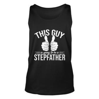 This Guy Is Going To Be A Stepfather Fathers Day Step Dad Gift Unisex Tank Top - Monsterry AU