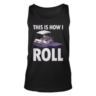 This Is How I Roll Golf Cart Unisex Tank Top - Monsterry