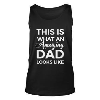 This Is What An Amazing Dad Looks Like Father Day Design Funny Gift Unisex Tank Top - Monsterry DE
