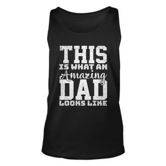 This Is What An Amazing Dad Looks Like Gift Unisex Tank Top - Monsterry AU