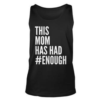 This Mom Has Had Enough Unisex Tank Top - Monsterry UK