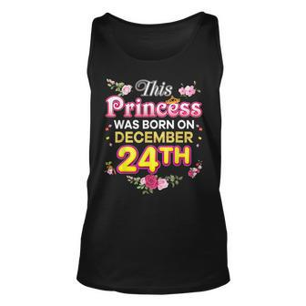 This Princess Was Born On December 24 24Th Happy Birthday Unisex Tank Top - Seseable