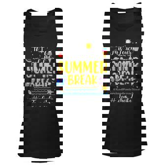 This Teacher Earned All Of This Summer Break Teacher Life Unisex Tank Top - Seseable