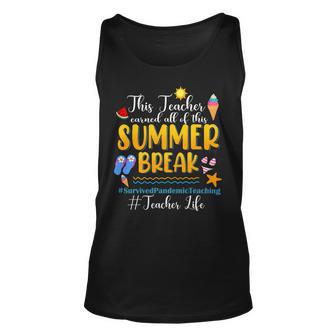 This Teacher Earned All Of This Summer Break Teacher Life Unisex Tank Top - Seseable