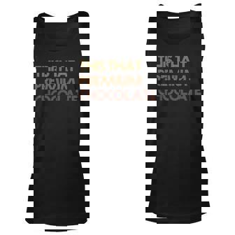 This That Chocolate Funny Quote Chocolate Lovers Men Women Tank Top Graphic Print Unisex - Thegiftio