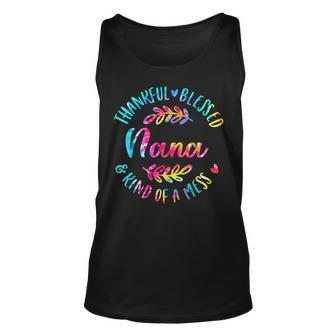 Tie Dye Thankful Blessed Kind Of A Mess One Thankful Nana  Unisex Tank Top