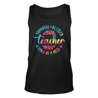 Tie Dye Thankful Blessed Kind Of A Mess One Thankful Teacher  Unisex Tank Top