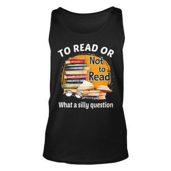 To Read Or Not To Read Reading Books Lovers Unisex Tank Top - Thegiftio
