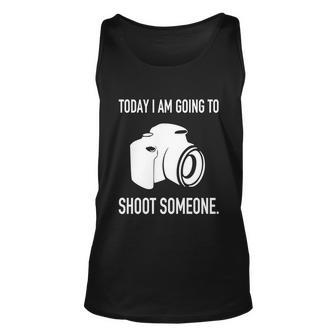 Today I Am Going To Shoot People Photographer Cool Gift Unisex Tank Top - Monsterry