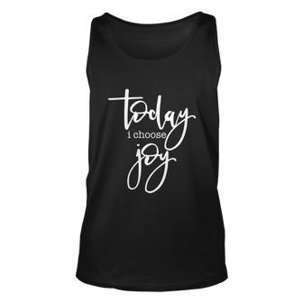 Today I Choose Joy Gift Uplifting Positive Slogan Gift Unisex Tank Top - Monsterry