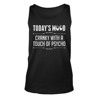 Todays Mood Cranky With A Touch Of Psycho V2 Unisex Tank Top - Seseable