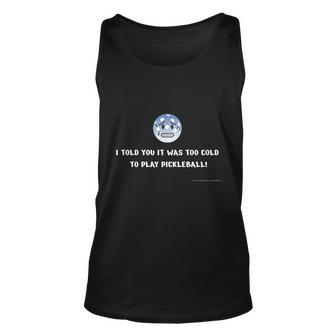 Too Cold To Play Pickleball Unisex Tank Top - Monsterry