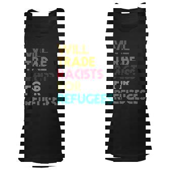 Trade Racists For Refugees Funny Political Unisex Tank Top - Thegiftio UK