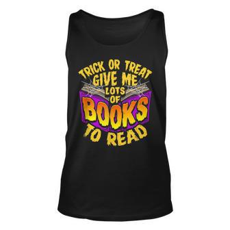 Trick Or Treat Give Me Lots O Books To Read Halloween Unisex Tank Top - Seseable