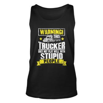 Truck Driver Gift Warning This Trucker Does Not Play Well Cute Gift Unisex Tank Top - Monsterry