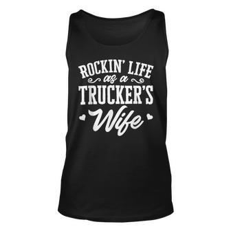 Trucker Truck Driver Wife Rockin’ Life As A Trucker’S Wife Unisex Tank Top - Seseable