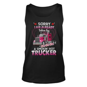 Trucker Truck Sorry I Am Already Taken By A Smokin Hot Trucker Unisex Tank Top - Seseable