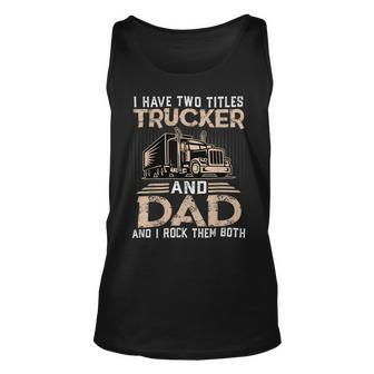 Trucker Trucker And Dad Quote Semi Truck Driver Mechanic Funny_ V3 Unisex Tank Top - Seseable