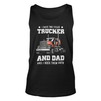 Trucker Trucker And Dad Quote Semi Truck Driver Mechanic Funny_ V4 Unisex Tank Top - Seseable