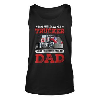 Trucker Trucker Dad Fathers Day People Call Me A Truck Driver Unisex Tank Top - Seseable