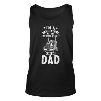 Trucker Trucker Dad I´M A Trucker But My Favorite People Call Me Dad Unisex Tank Top - Seseable