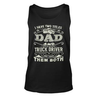 Trucker Trucker Dad Quote Truck Driver Trucking Trucker Lover Unisex Tank Top - Seseable