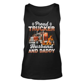 Trucker Trucker Fathers Day Proud Trucker Husband And Daddy Unisex Tank Top - Seseable
