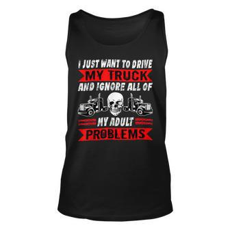Trucker Trucker I Just Want To Drive My Truck Driver Trucking Unisex Tank Top | Seseable UK