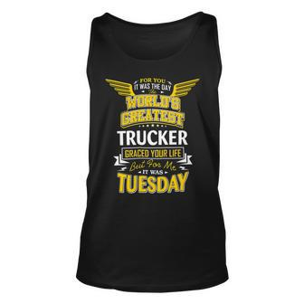 Trucker Trucker Idea Funny Worlds Greatest Trucker Unisex Tank Top - Seseable