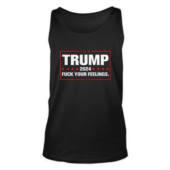 Trump 2024 Fuck Your Feelings Tshirt Unisex Tank Top - Monsterry DE