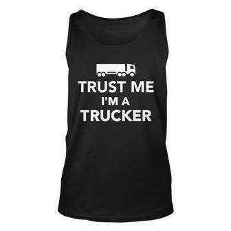 Trust Me Im A Trucker Tshirt Unisex Tank Top - Monsterry UK