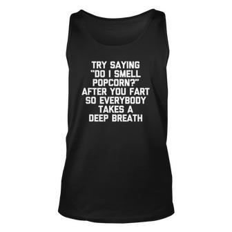 Try Saying Do I Smell Popcorn After You Fart Funny Farting Men Women Tank Top Graphic Print Unisex - Thegiftio UK