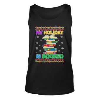Ugly Christmas Sweater My Holiday Is Booked Unisex Tank Top - Monsterry